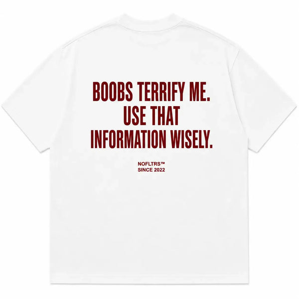 BOOBS TERRIFY ME. USE THAT INFORMATION WISELY.