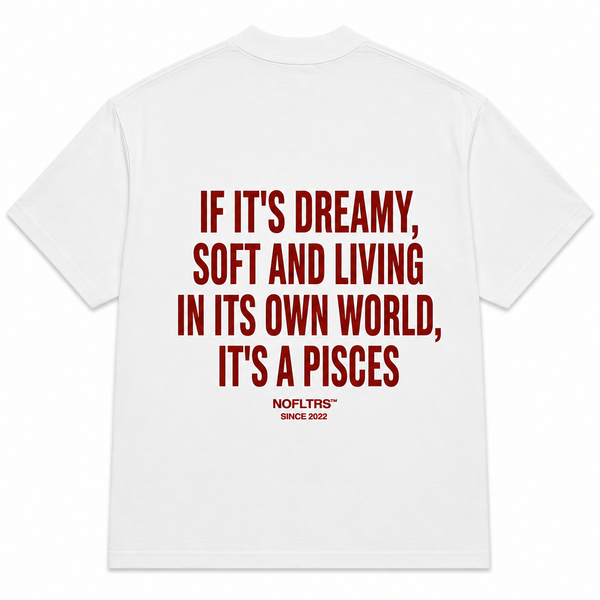 IF IT'S DREAMY, SOFT AND LIVING IN ITS OWN WORLD, IT'S A PISCES