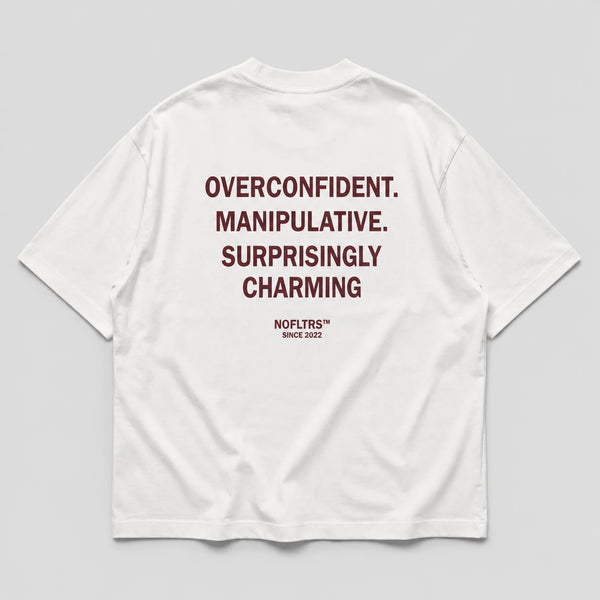 OVERCONFIDENT. MANIPULATIVE. SURPRISINGLY CHARMING