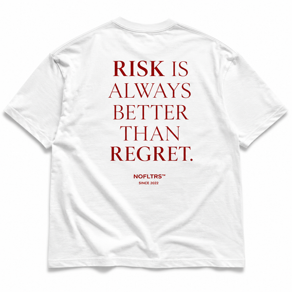 RISK IS ALWAYS BETTER THAN REGRET