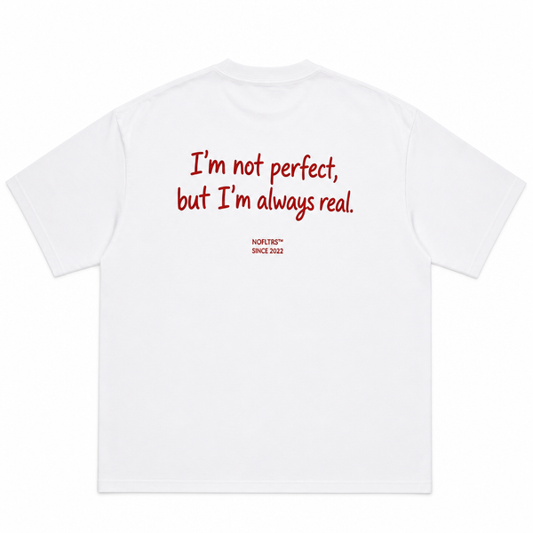 I'M NOT PERFECT BUT I'M ALWAYS REAL Oversized T-Shirt