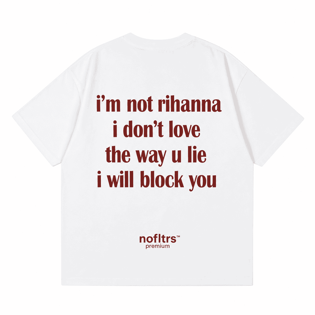 I DON'T LOVE THE WAY U LIE I WILL BLOCK YOU T-Shirt – Nofltrs