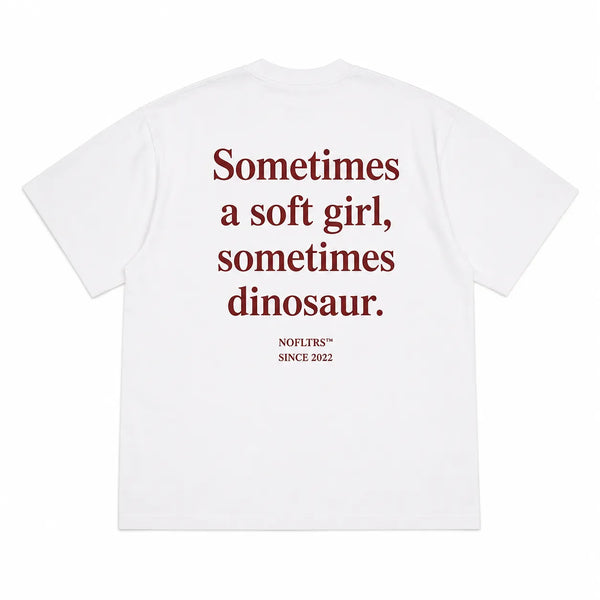 SOMETIMES A SOFT GIRL, SOMETIMES DINOSAUR