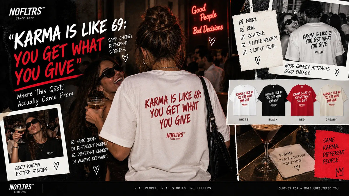 "Karma Is Like 69: You Get What You Give" — Where This Quote Actually Came From