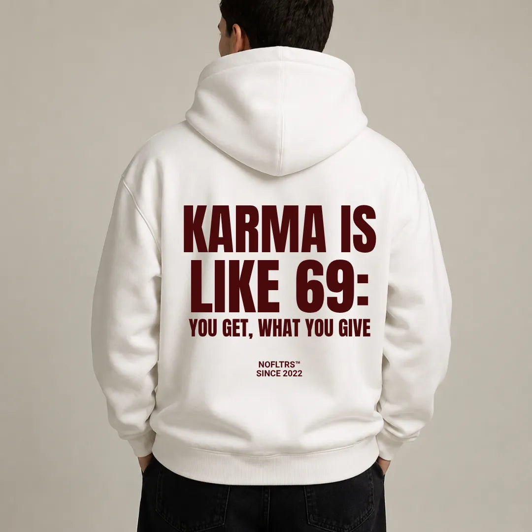 KARMA IS LIKE 69 YOU GET WHAT YOU GIVE Hoodie