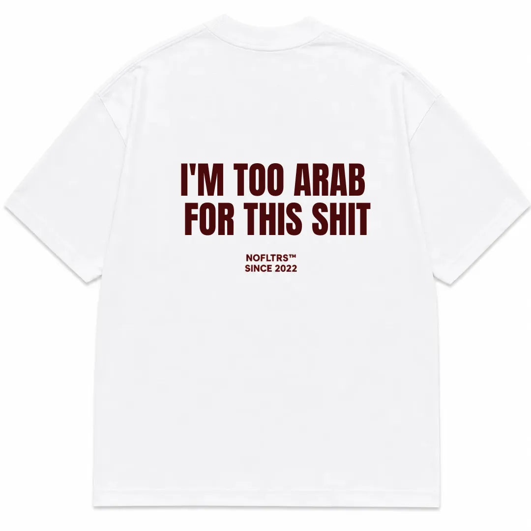 I'M TOO ARAB FOR THIS SHIT