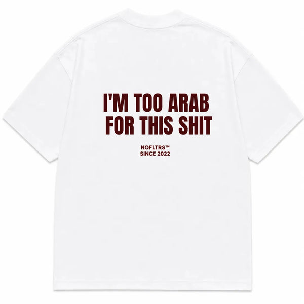 I'M TOO ARAB FOR THIS SHIT