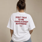 DON'T TALK TO ME I HAVE A CRAZY BOYFRIEND