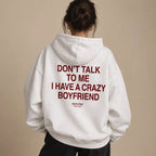 DON'T TALK TO ME I HAVE A CRAZY BOYFRIEND HOODIE