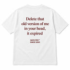 DELETE THAT OLD VERSION OF ME IN YOUR HEAD, IT EXPIRED