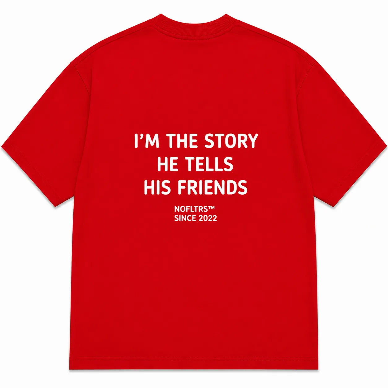I'M THE STORY HE TELLS HIS FRIENDS