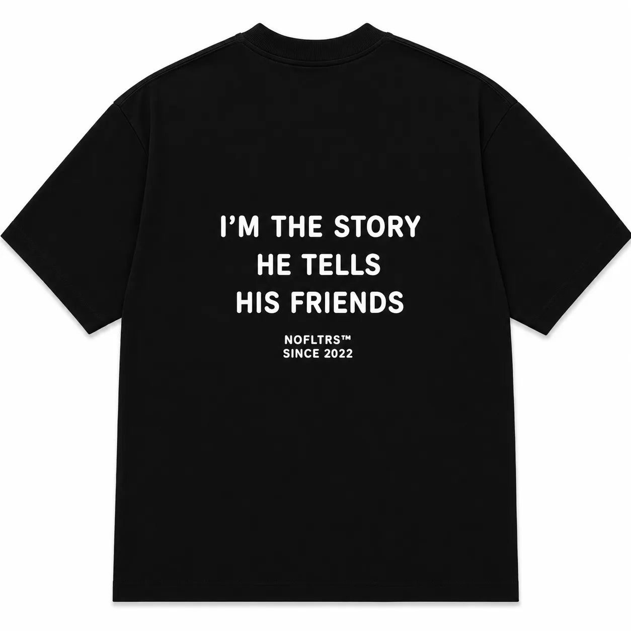 I'M THE STORY HE TELLS HIS FRIENDS