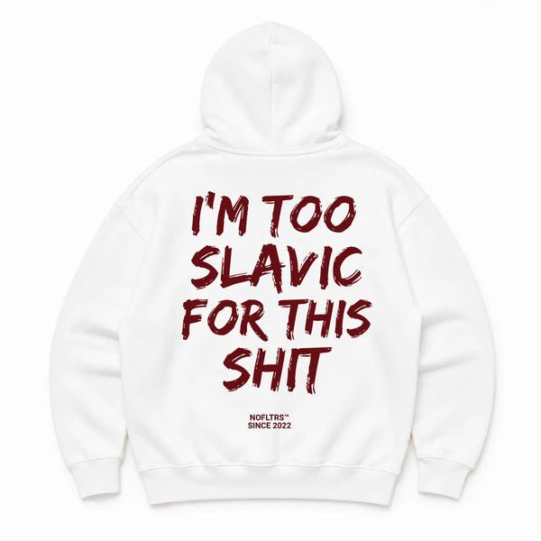 I'M TOO SLAVIC FOR THIS SHIT Hoodie