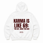 KARMA IS LIKE 69 YOU GET WHAT YOU GIVE Hoodie