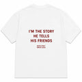 I'M THE STORY HE TELLS HIS FRIENDS
