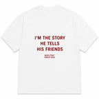 I'M THE STORY HE TELLS HIS FRIENDS