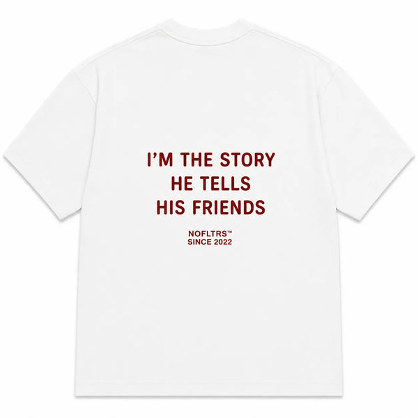 I'M THE STORY HE TELLS HIS FRIENDS