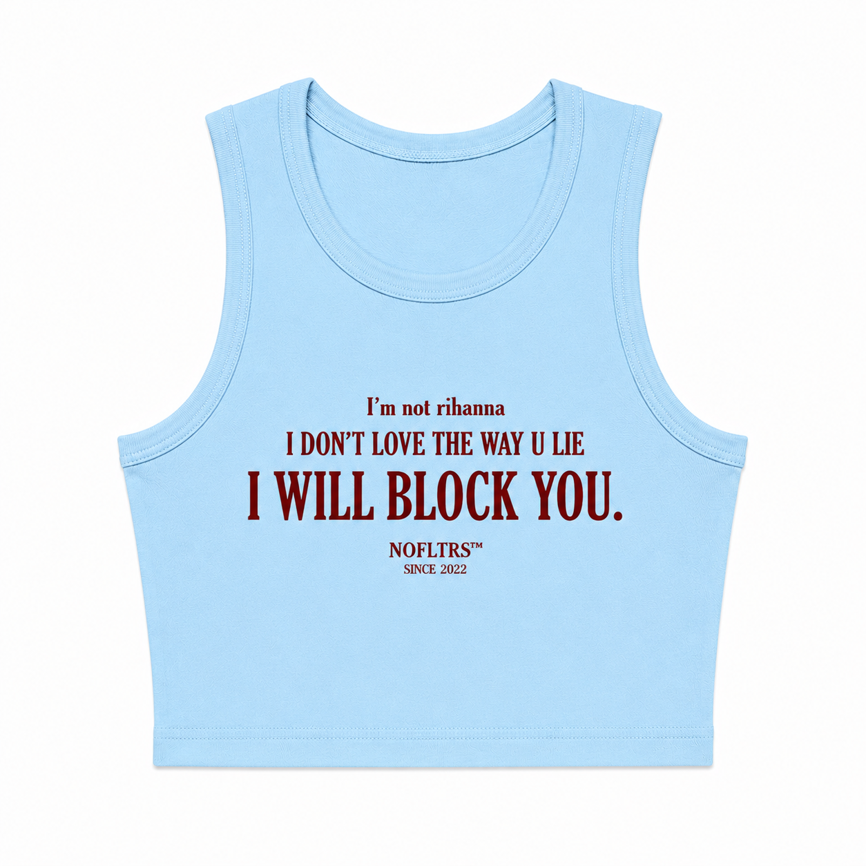 I'M NOT RIHANNA I DON'T LOVE THE WAY U LIE I WILL BLOCK YOU CROP TANK
