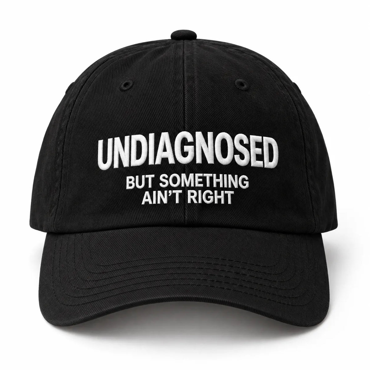 UNDIAGNOSED BUT SOMETHING AIN'T RIGHT Cap