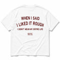 When I Said I Liked It Rough, I Didn't Mean My Entire Life