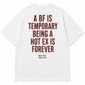 A BF IS TEMPORARY BEING A HOT EX IS FOREVER