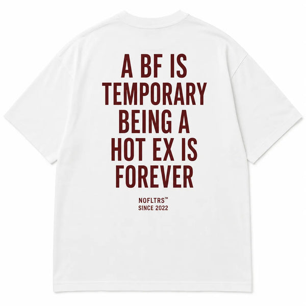 A BF IS TEMPORARY BEING A HOT EX IS FOREVER