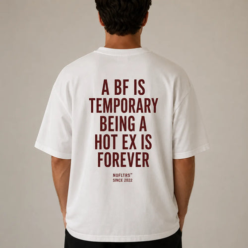 A BF IS TEMPORARY BEING A HOT EX IS FOREVER