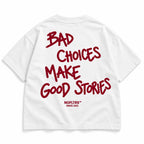 BAD CHOICES MAKE GOOD STORIES