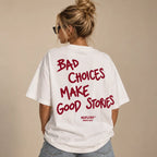 BAD CHOICES MAKE GOOD STORIES