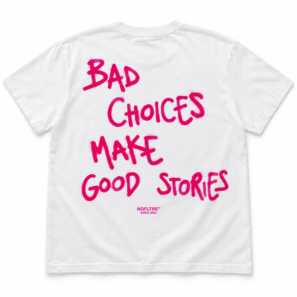 BAD CHOICES MAKE GOOD STORIES