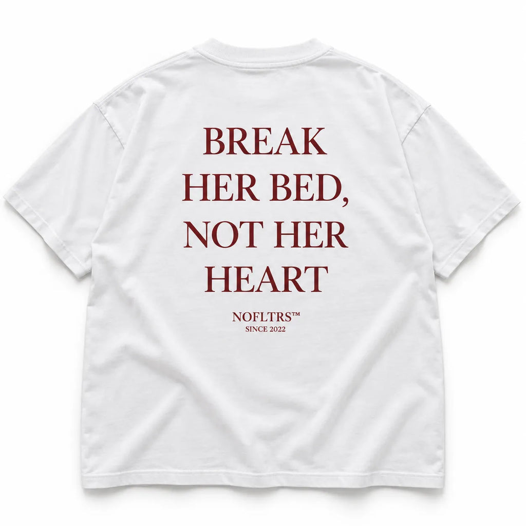 BREAK HER BED, NOT HER HEART