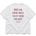 BREAK HER BED, NOT HER HEART