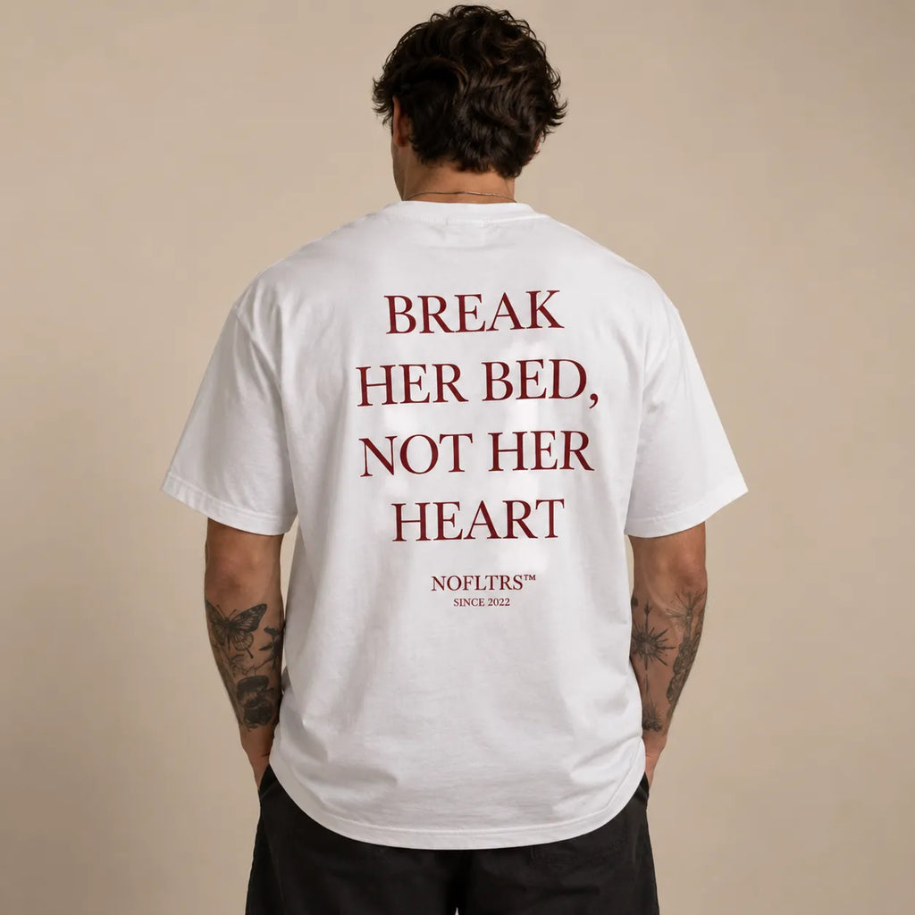 BREAK HER BED, NOT HER HEART