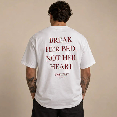 BREAK HER BED, NOT HER HEART