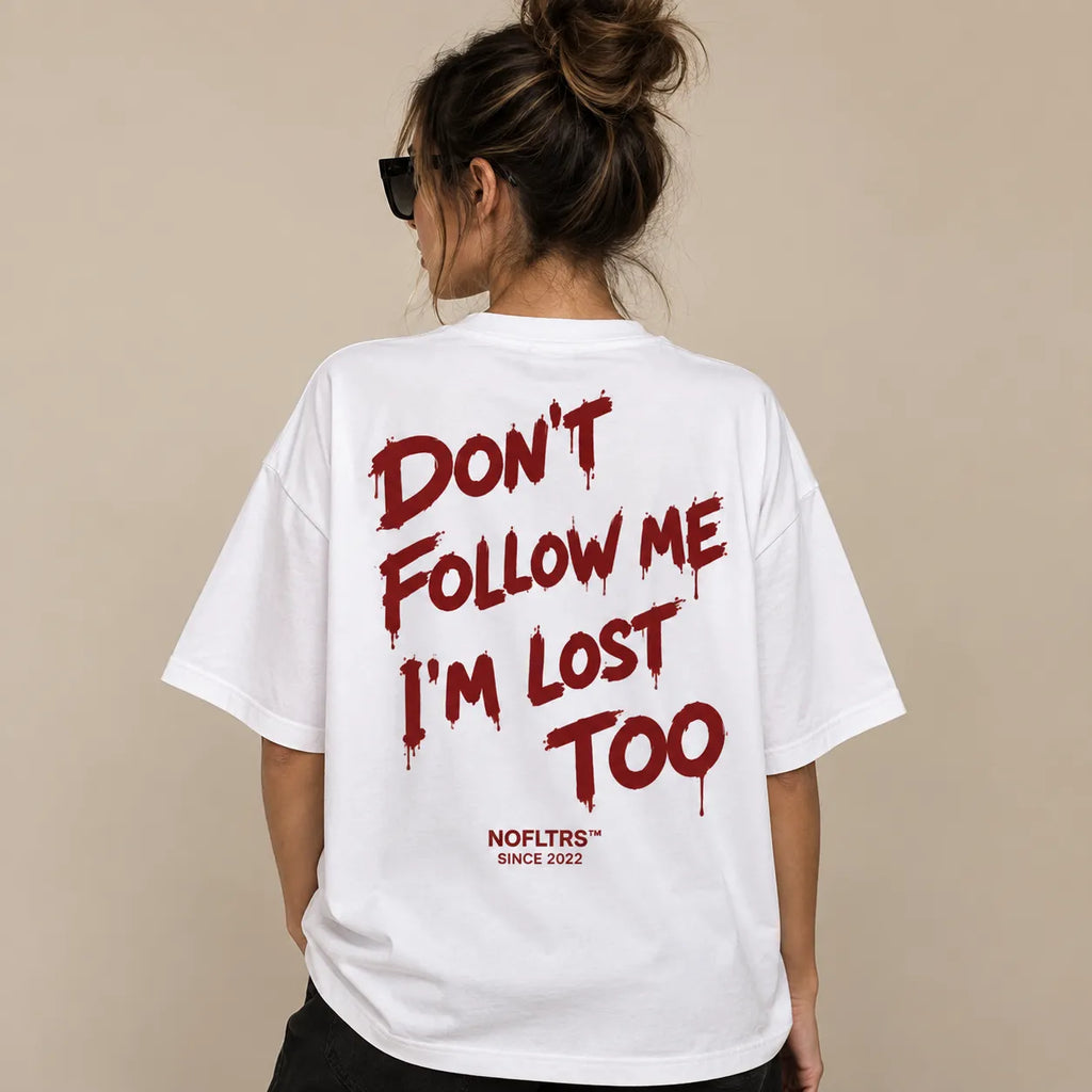 DON'T FOLLOW ME I'M LOST TOO