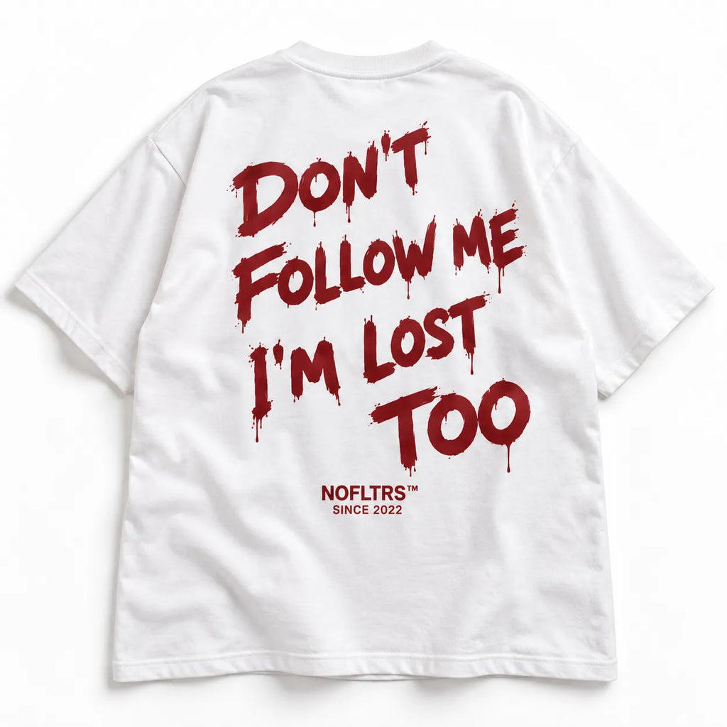 DON'T FOLLOW ME I'M LOST TOO