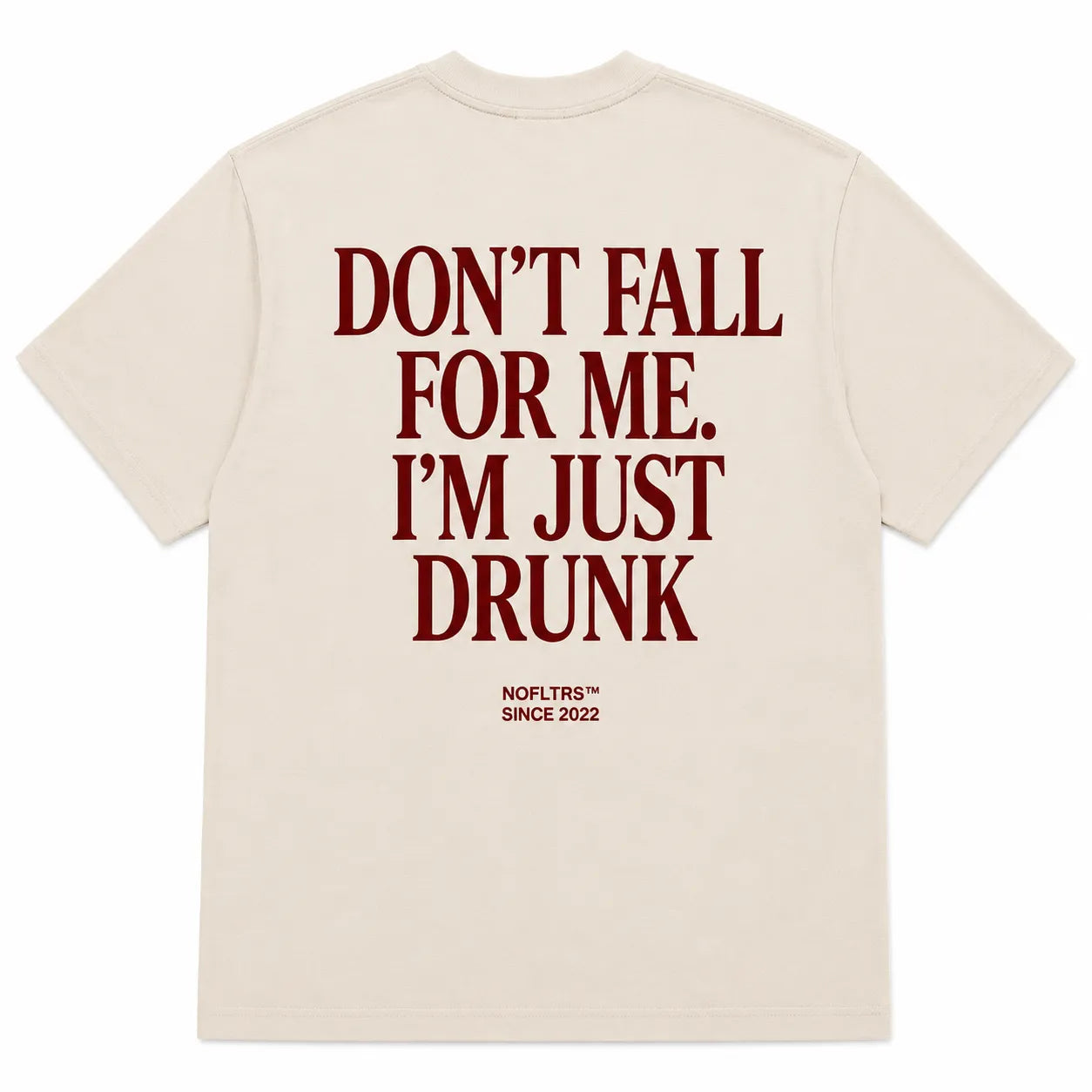 DON'T FALL FOR ME. I'M JUST DRUNK