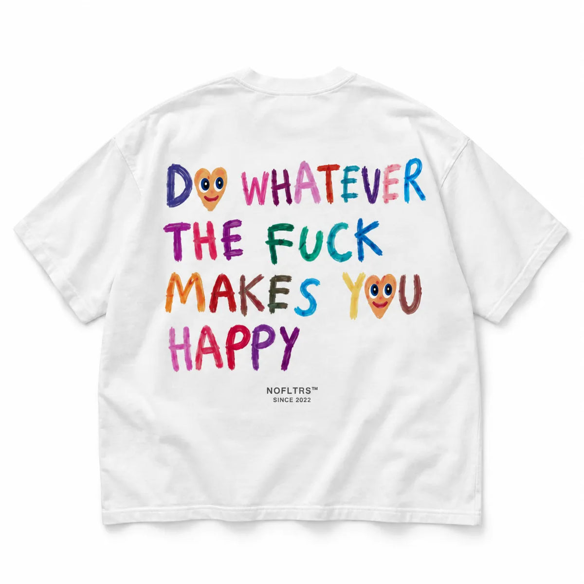 DO WHATEVER THE FUCK MAKES YOU HAPPY