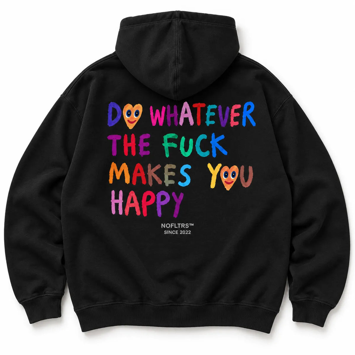 DO WHATEVER THE FUCK MAKES YOU HAPPY HOODIE
