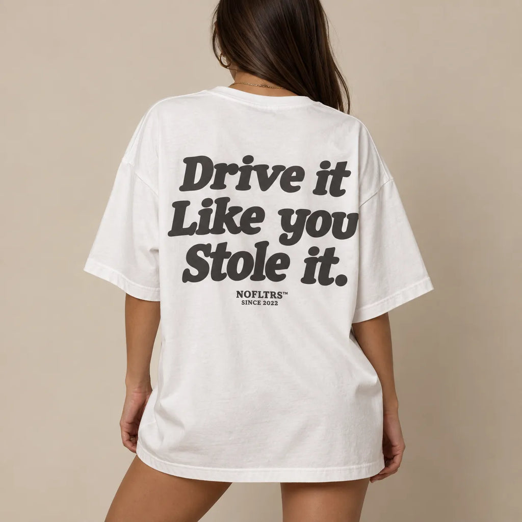 DRIVE IT LIKE YOU STOLE IT