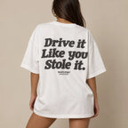 DRIVE IT LIKE YOU STOLE IT