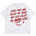 EVERY MAN WHO CALLED ME CRAZY
