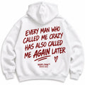 EVERY MAN WHO CALLED ME CRAZY HOODIE
