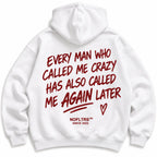EVERY MAN WHO CALLED ME CRAZY HOODIE