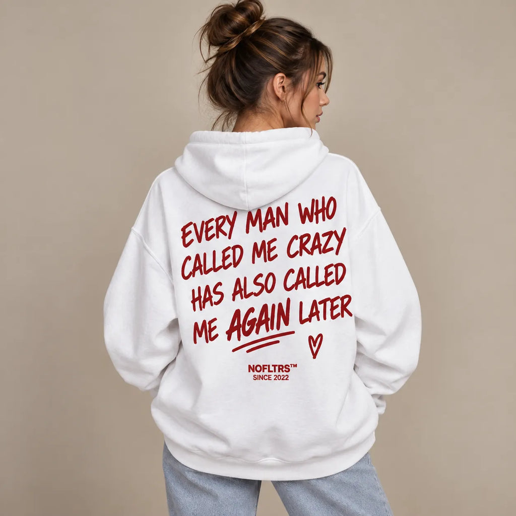 EVERY MAN WHO CALLED ME CRAZY HOODIE