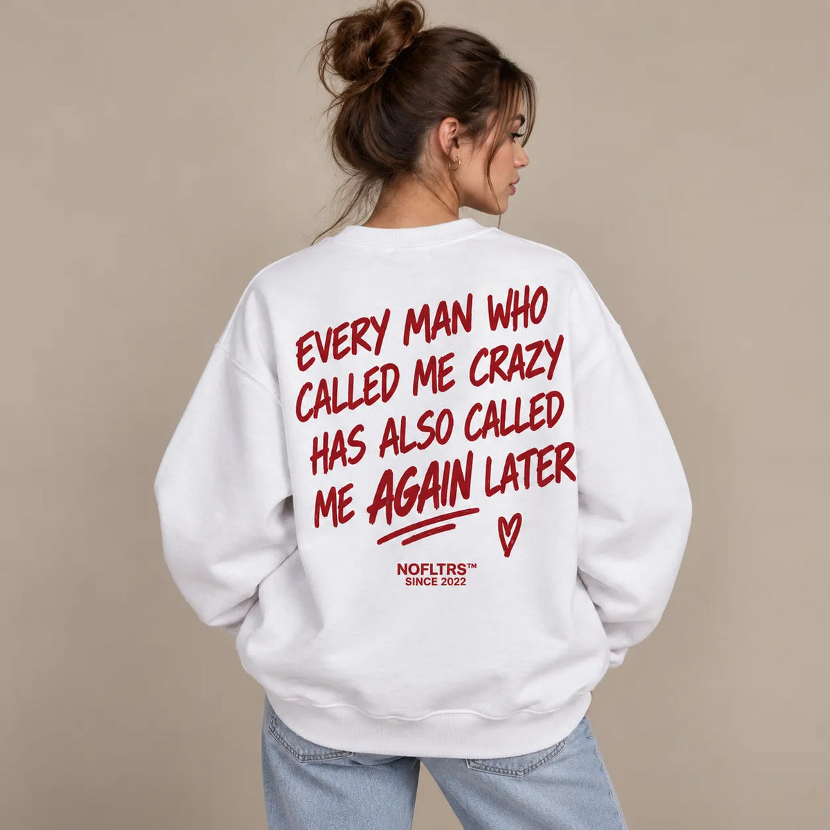 EVERY MAN WHO CALLED ME CRAZY SWEATSHIRT