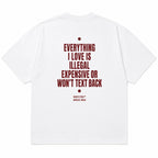 EVERYTHING I LOVE IS ILLEGAL EXPENSIVE OR WON'T TEXT BACK