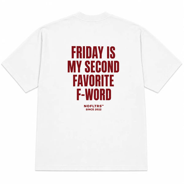 FRIDAY IS MY SECOND FAVORITE F-WORD