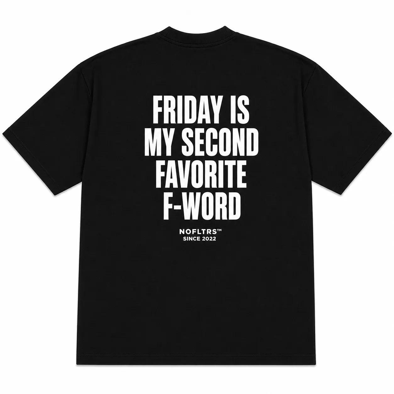 FRIDAY IS MY SECOND FAVORITE F-WORD
