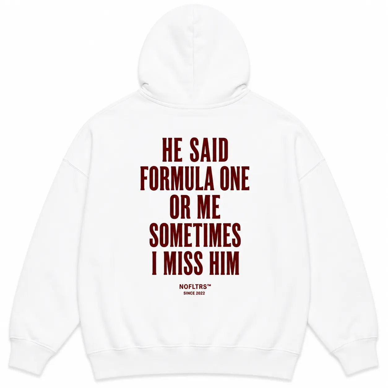 HE SAID FORMULA ONE OR ME SOMETIMES I MISS HIM Hoodie